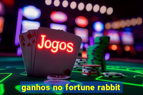 ganhos no fortune rabbit